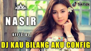 Dj Tiktok Viral X Dj Kau Bilang Aku Config X Dj Remix Selow  Bass Terbaru 2021