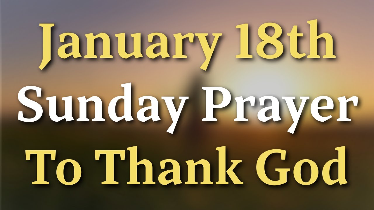 18th January Prayer to Thank God For Everything | Sunday, January 18, 2026 Prayer