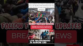 live Gen_z maandamano in Nairobi Kenya CBD #trending #viral #viralvideo #duet