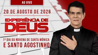 EXPERIÊNCIA DE DEUS | 20/08/26 | 1° DIA DA NOVENA DE SANTA MÔNICA E SANTO AGOSTINHO