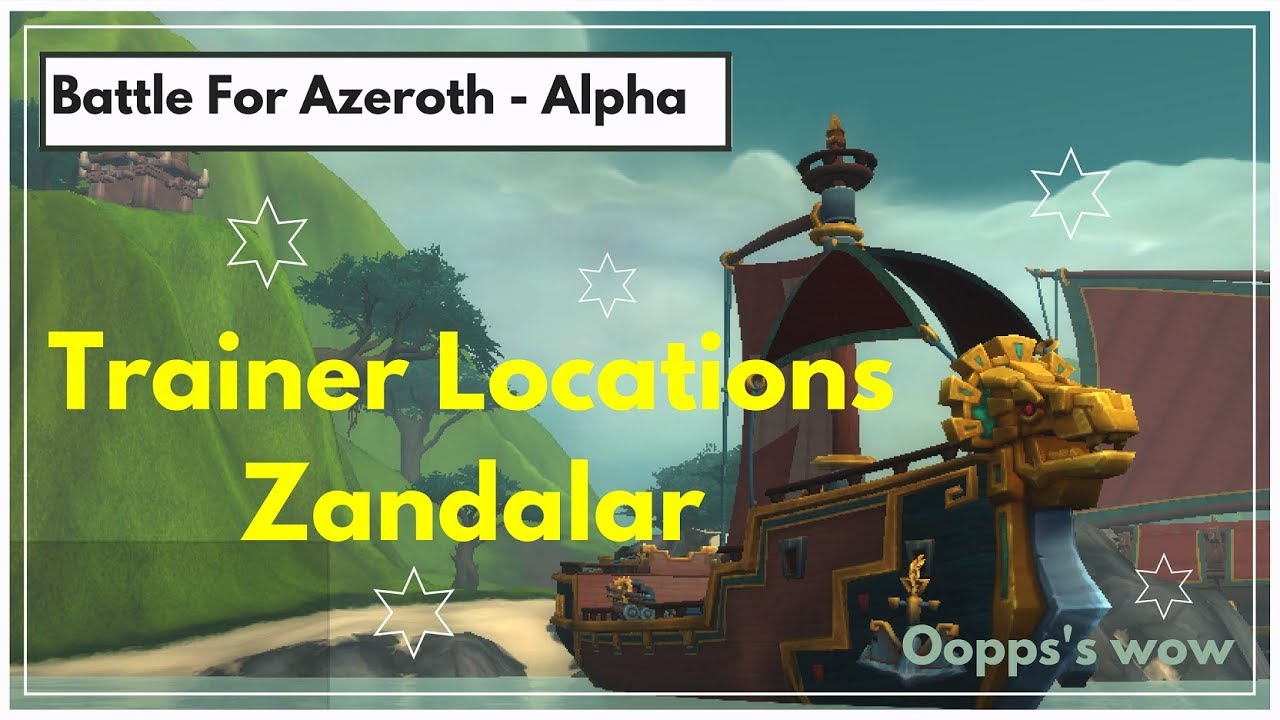 Wow Battle For Azeroth Alpha Horde Trainer Locations Zandalar