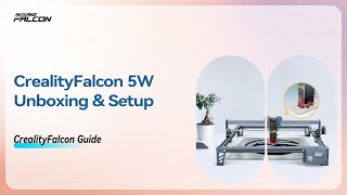 Unboxing and Setup Tutorial | CrealityFalcon 5W