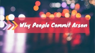 Why People Commit Arson