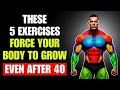 The ONLY 5 Exercises You Need To Do AFTER Age 40