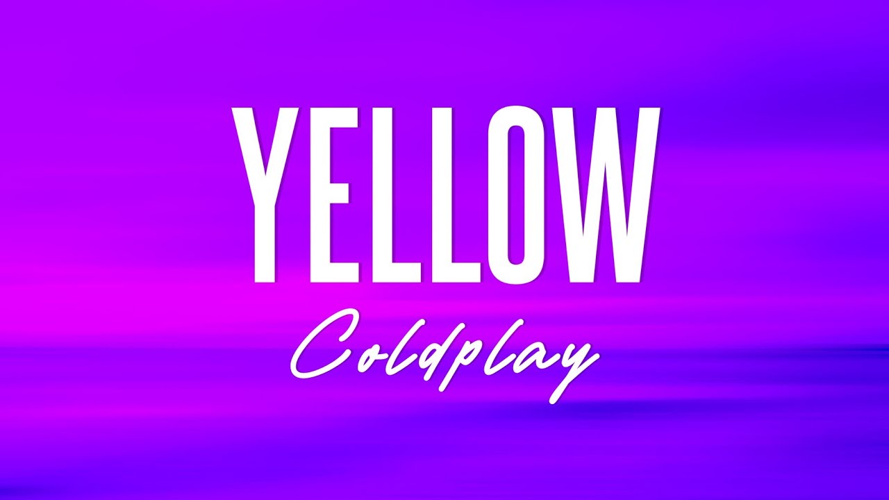 Coldplay Yellow (Lyrics) YouTube