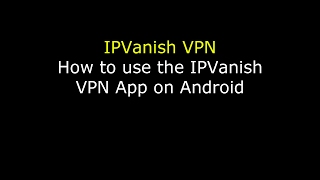 How to use an IPVanish VPN on Android screenshot 4
