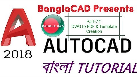 Part-7# DWG to PDF & Template Creation_AutoCAD 2018_BanglaCAD