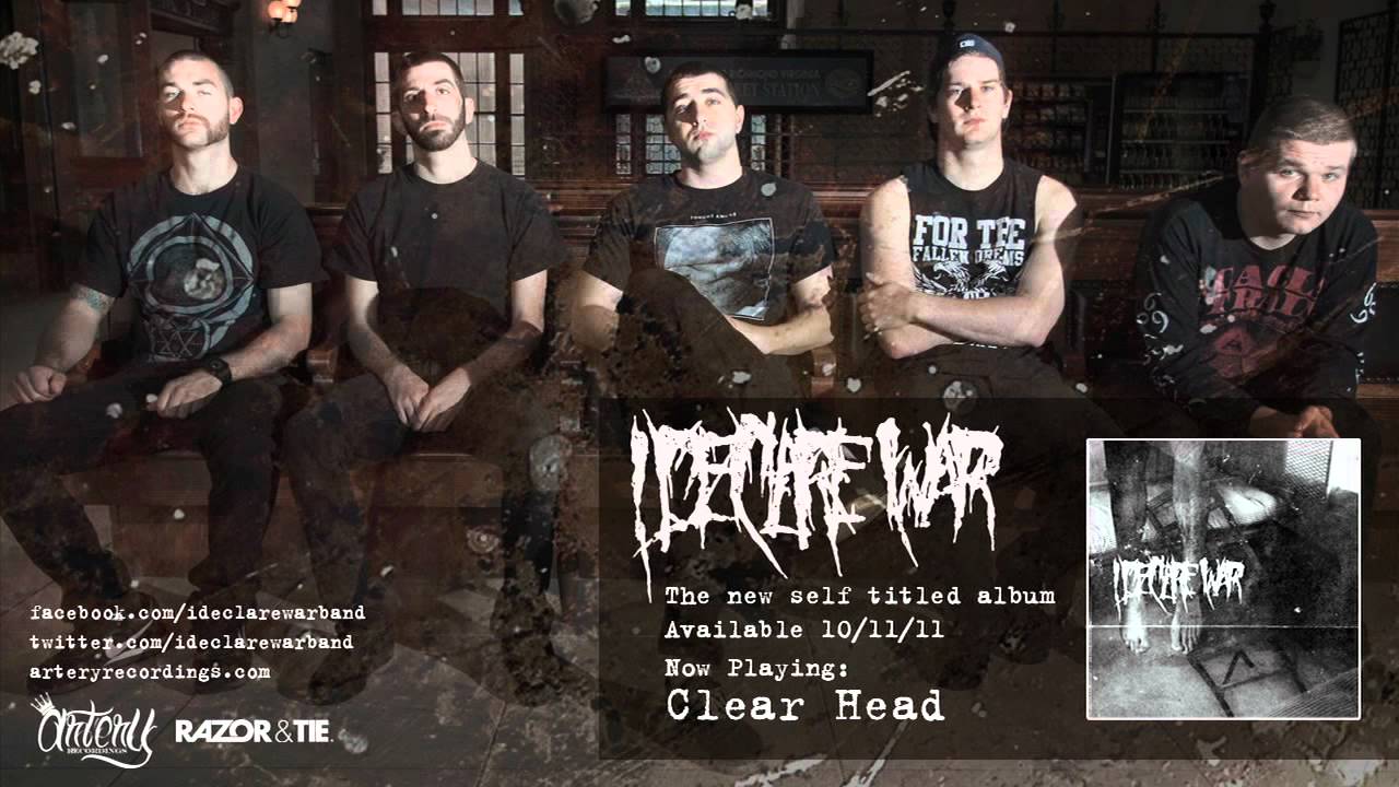 Watch I DECLARE WAR - CLEAR HEAD (Track Video) on YouTube Watch I DECLARE WAR - CLEAR HEAD (Track Video) on YouTube