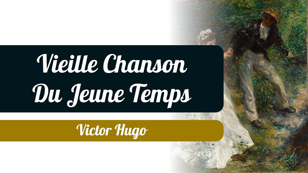 Vieille Chanson Du Jeune Temps - Victor Hugo - Poème - Les