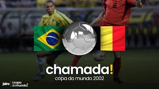 Copa 2002: Chamada Brasil vs Bélgica - Oitavas de Final | TV Globo