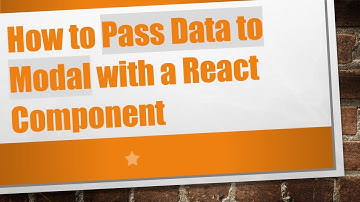How to Pass Data to Modal with a React Component