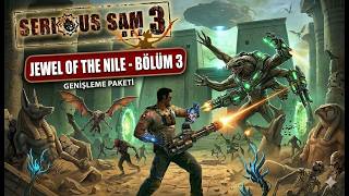 SERİOUS SAM 3 JAWEL OF THE NİLE | SESSİZ KULE | TÜRKÇE ALTYAZILI | BÖLÜM 3 FİNAL