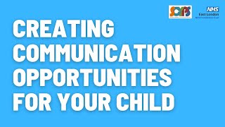Creating Communication Opportunities for Your Child
