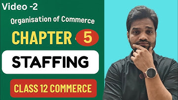 Vid-2 [STAFFING ]| Organisation of Commerce||CLASS 12 || CHAP- 5 OCM GSEB|| ABHISHEK SIR || most imp