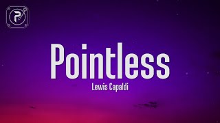Video thumbnail of "Lewis Capaldi - Pointless (Lyrics)"