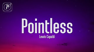 Lewis Capaldi - Pointless (Lyrics)