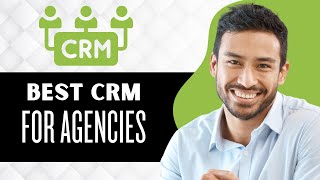 4 Best CRM for Agencies (Full Guide)