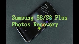 Method to Recover Lost/Deleted Photos/Pictures from Samsung Galaxy S8/S8 Plus screenshot 2