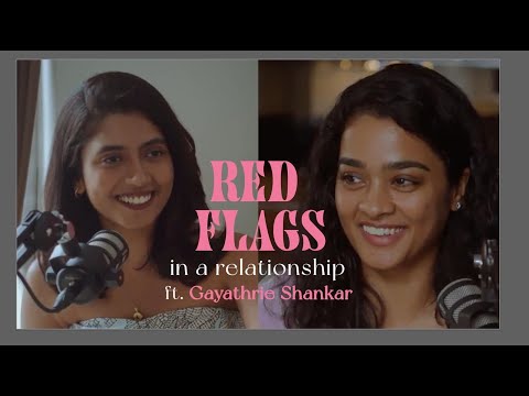 Red flags in a relationship ft. Gayathrie Shankar