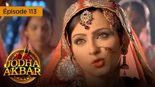 Jodha Akbar - Ep 113 - The fiery princess and the heartless prince - Series in French - HD