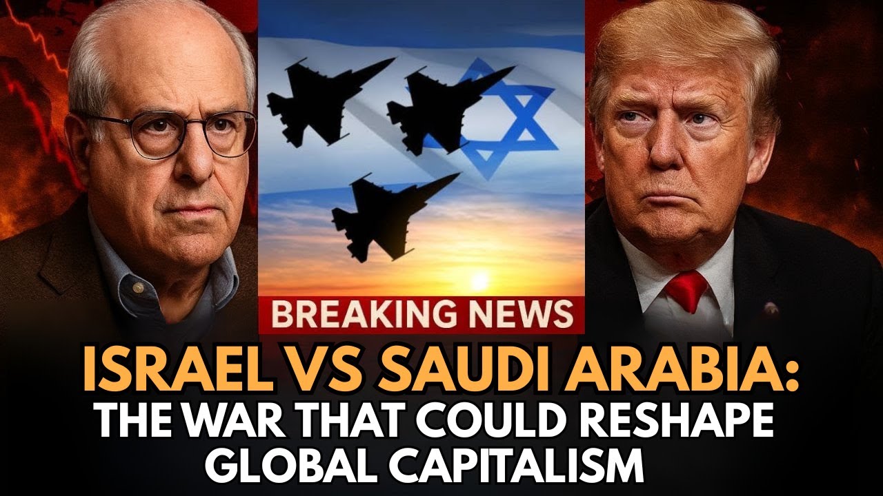"Israel vs Saudi Arabia: The War That Could Reshape Global Capitalism" RICHARD WOLFF EXPAIN