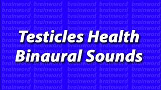 Testicles Health Binaural Sounds Grow Big Strong Balls & Healing Meditative Music