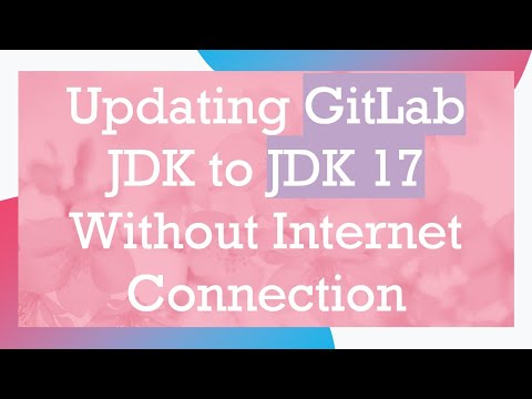 Updating GitLab JDK to JDK 17 Without Internet Connection