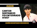 MISTÉRIO, CANTOR SERTANEJO ALADIM FOI ENTERRADO VIVO