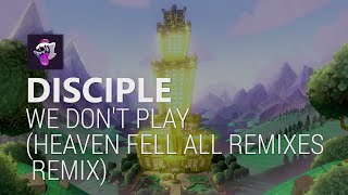 Disciple - We Don't Play (Heaven Fell All Remixes Remix)