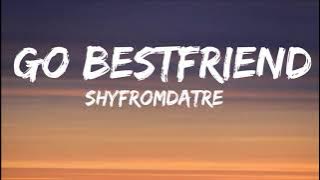 Shyfromdatre - Go Bestfriend (Lyrics) (Tiktok Song)