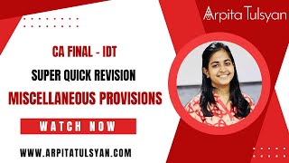 Miscellaneous Provisions GST | CA Final IDT | Super Quick Revision by CA Arpita Tulsyan| May/Nov2024