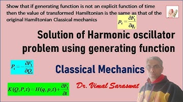 Solution of harmonic oscillator problem using generating function | Classical mechanics