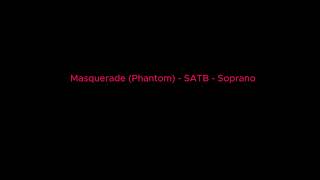 Masquerade (Phantom) - SATB - Soprano