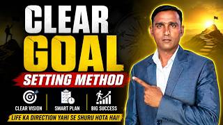 Clear Goal Setting Method | Life Me Goal Kaise Set Kare? (90% Log Fail Kyu Hote Hai?)