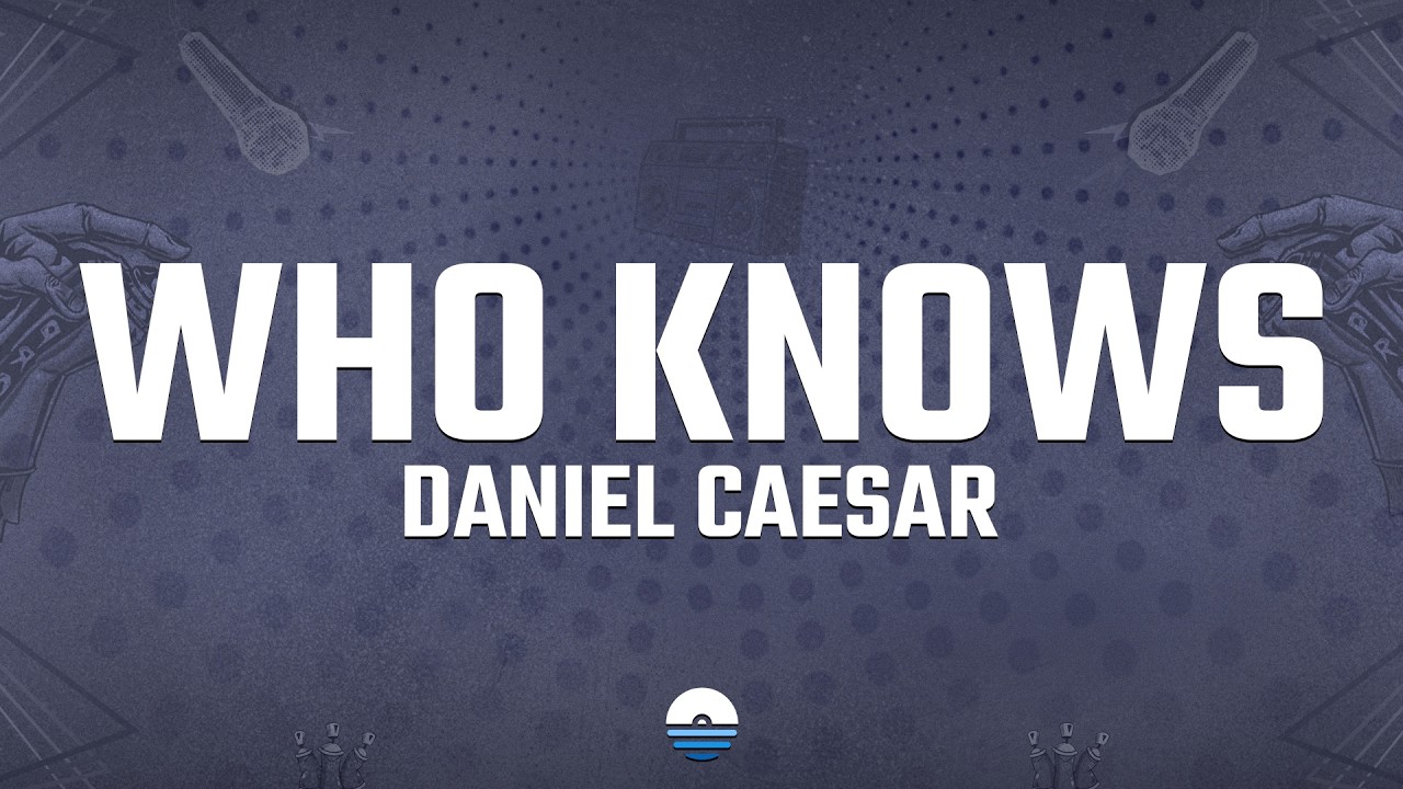 Daniel Caesar - Who Knows (Lyrics)