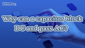Why can a capacitor block DC and pass AC?  --Utsource