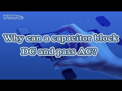 Why can a capacitor block DC and pass AC?  --Utsource