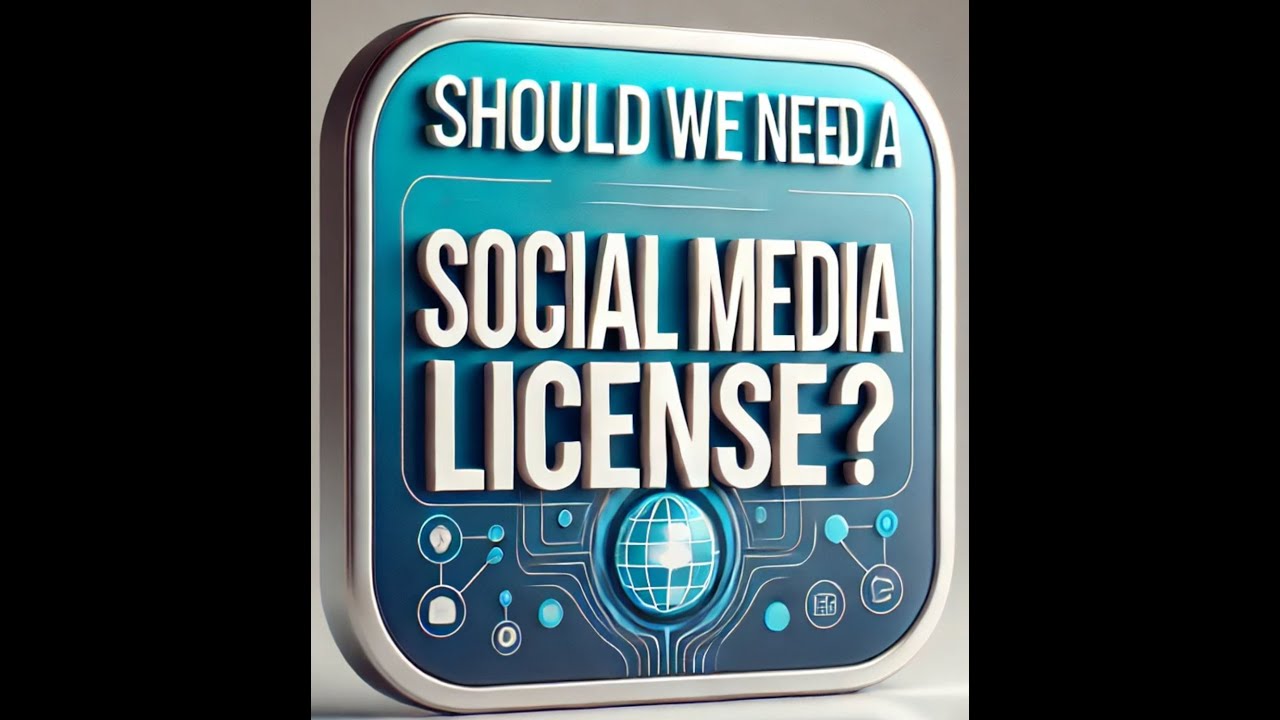 Should We Need a License for Social Media?