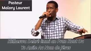 Kèlkeswa Dekrè ènmi an Pran Kont Ou, Yo Anile Au Nom de Jésus -- Pastor Malory Laurent