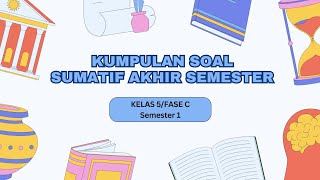 Kumpulan Soal-soal Sumatif Akhir Semester Kelas 5 Kurikulum Merdeka
