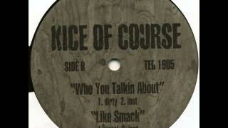 Kice Of Course- Like Smack
