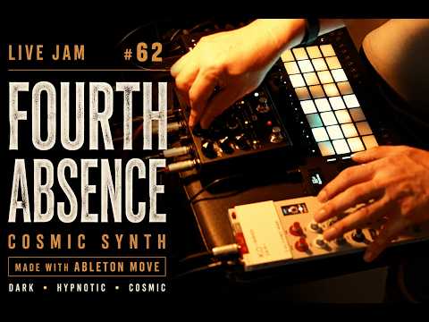 Live Jam #62 — Fourth Absence with Ableton Move