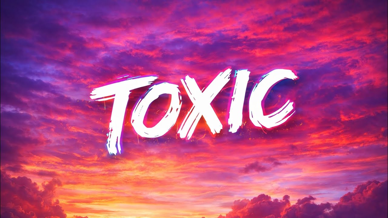 Toxic - ( lyrics)