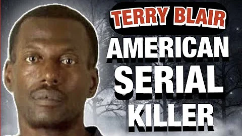 Terry Blair - American Serial Killer