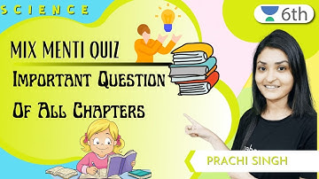 MIX Menti Quiz | Important Question Of All Chapters | Science | Unacademy | Prachi Singh