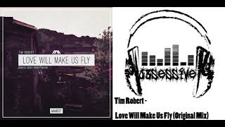 Tim Robert - Love Will Make Us Fly (Original Mix)