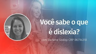 Você sabe o que é dislexia? Você sabe o que é dislexia?