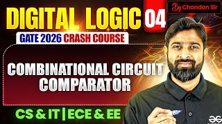 Digital Logic 04 | Combinational Circuit | Comparator | CS, IT & EE, ECE | GATE Crash Course