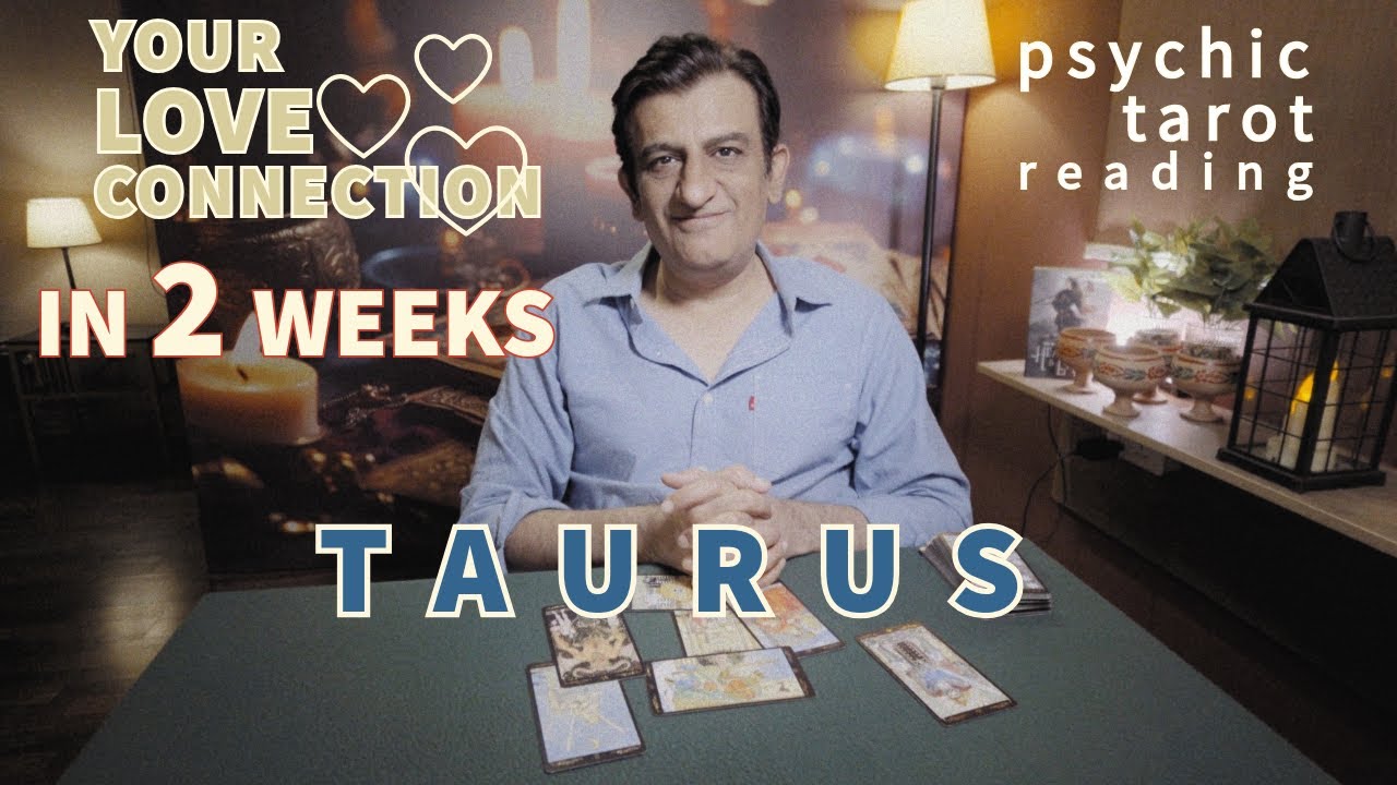 Taurus | Your Love Connection IN 2 WEEKS | Tarot Card reading | Psychic Love Tarot