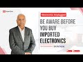 Are Imported Electronics Really Safe and Reliable to Buy in India?